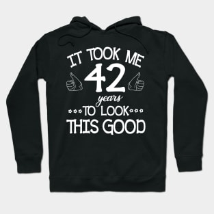 Happy Birthday To Me You Dad Mom Son Daughter Was Born In 1978 It Took Me 42 Years To Look This Good Hoodie